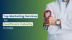 Top Marketing Services for Healthcare Industry in India