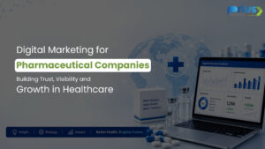 Digital Marketing for Pharmaceutical Companies: Building Trust, Visibility and Growth in Healthcare