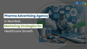 Pharma Advertising Agency in Mumbai: Marketing Strategies for Healthcare Growth