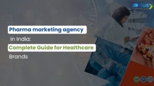 Pharma marketing agency in India: Complete Guide for Healthcare Brands
