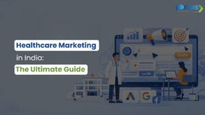 Healthcare Marketing in India: The Ultimate Guide