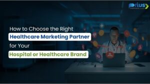 How to Choose the Right Healthcare Marketing Partner for Your Hospital or Healthcare Brand