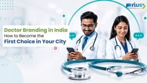 Doctor Branding in India: How to Become the First Choice in Your City