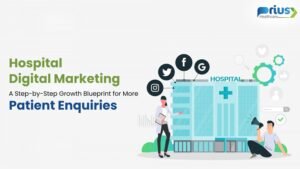 Hospital Digital Marketing: A Step-by-Step Growth Blueprint for More Patient Enquiries